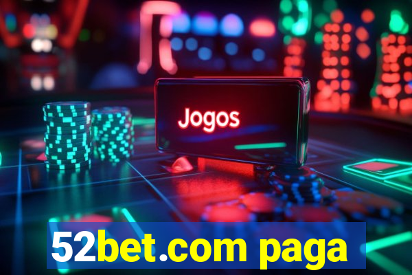 52bet.com paga